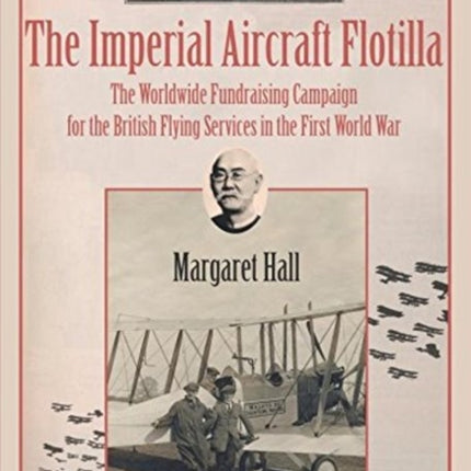 The Imperial Aircraft Flotilla: The Worldwide Fundraising Campaign for the British Flying Services in the First World War