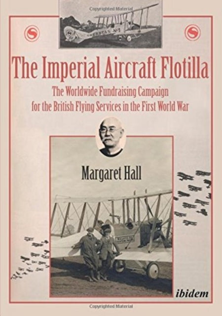 The Imperial Aircraft Flotilla: The Worldwide Fundraising Campaign for the British Flying Services in the First World War