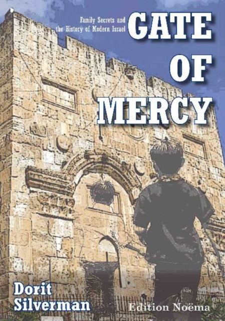 Gate of Mercy: Family Secrets and the History of Modern Israel