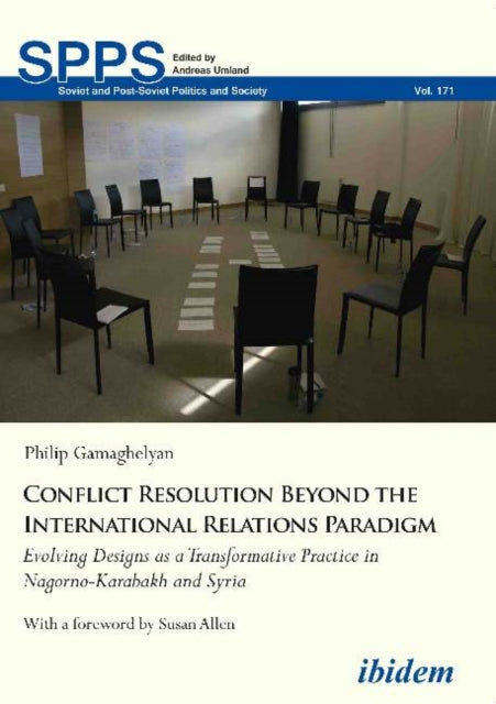 Conflict Resolution Beyond the International Relations Paradigm: Evolving Designs as a Transformative Practice in Nagorno-Karabakh and Syria