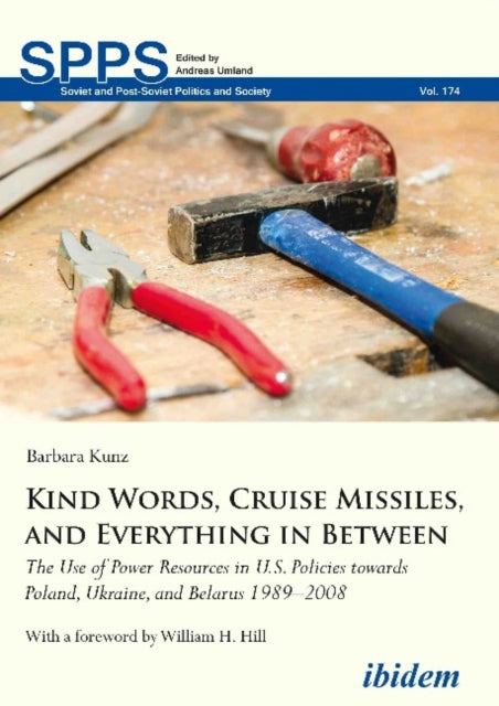 Kind Words, Cruise Missiles, and Everything in Between: The Use of Power Resources in U.S. Policies towards Poland, Ukraine, and Belarus 19892008