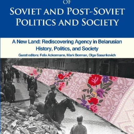 Journal of Soviet and Post–Soviet Politics and S – 2017/1: A New Land: Rediscovering Agency in Belarusian History, Politics, and Society