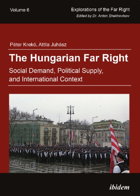 The Hungarian Far Right: Social Demand, Political Supply, and International Context