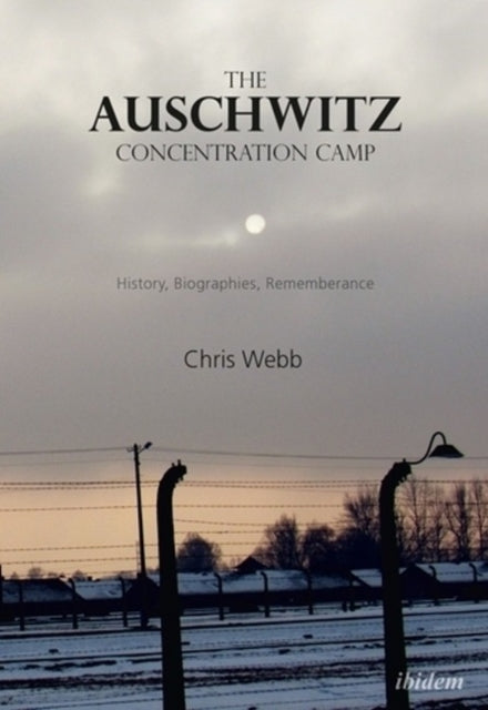 The Auschwitz Concentration Camp – History, Biographies, Remembrance