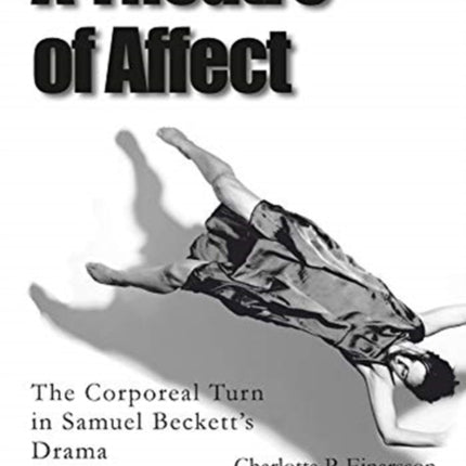 A Theatre of Affect – The Corporeal Turn in Samuel Beckett′s Drama