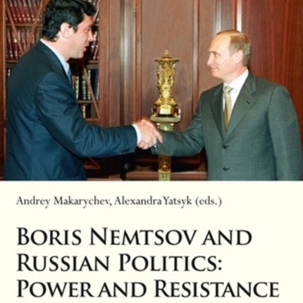 Boris Nemtsov and Russian Politics – Power and Resistance