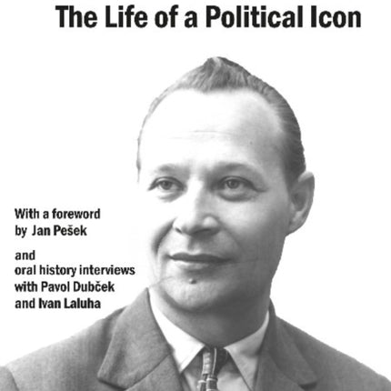 Alexander Dubcek Unknown (1921–1992) – The Life of a Political Icon