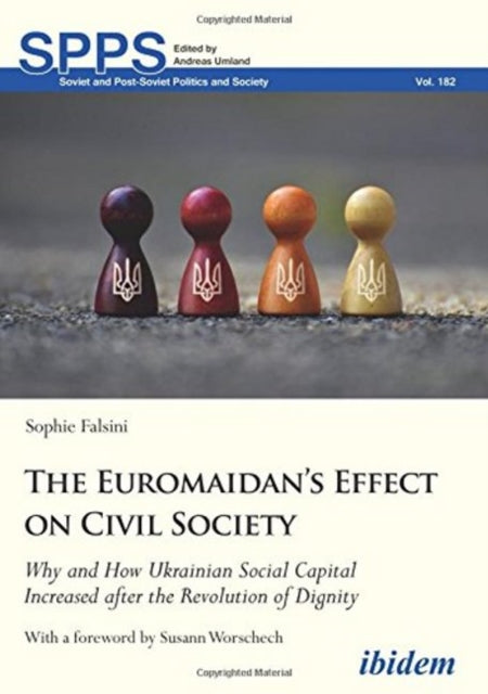 The Euromaidan′s Effect on Civil Society – Why and How Ukrainian Social Capital Increased after the Revolution of Dignity