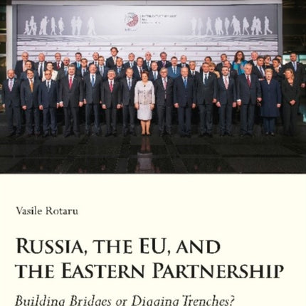 Russia, the EU, and the Eastern Partnership – Building Bridges or Digging Trenches?