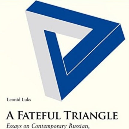 A Fateful Triangle – Essays on Contemporary Russian, German, and Polish History