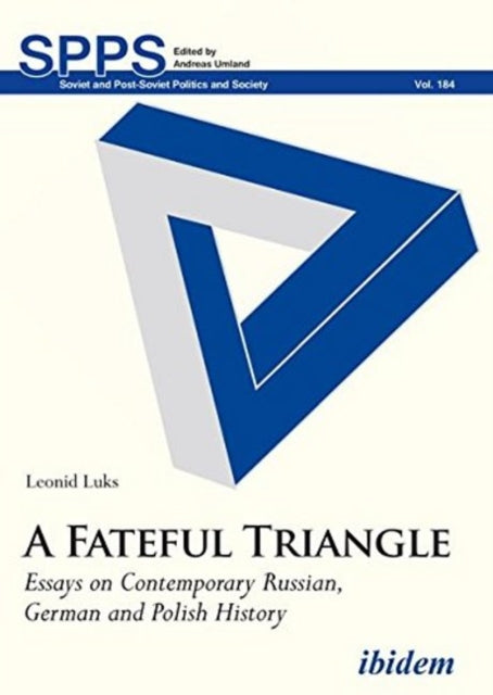 A Fateful Triangle – Essays on Contemporary Russian, German, and Polish History