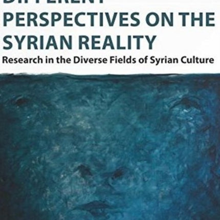 Different Perspectives on the Syrian Reality – Research in the Diverse Fields of Syrian Culture