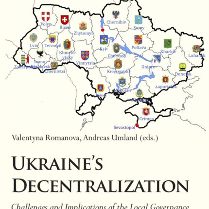 Ukraine′s Decentralization – Challenges and Implications of the Local Governance Reform after the Euromaidan Revolution