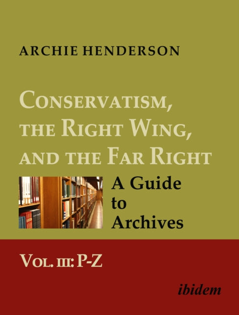 Conservatism the Right Wing and the Far Right A Guide to Archives