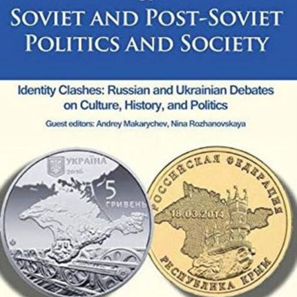 Journal of Soviet and Post–Soviet Politics and S – Identity Clashes: Russian and Ukrainian Debates on Culture, History and Politics, Vol. 4, No. 1 (2