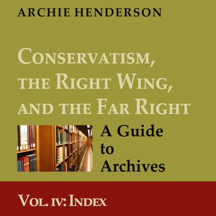 Conservatism the Right Wing and the Far Right A Guide to Archives