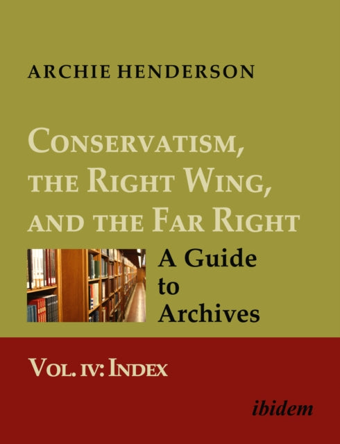 Conservatism the Right Wing and the Far Right A Guide to Archives