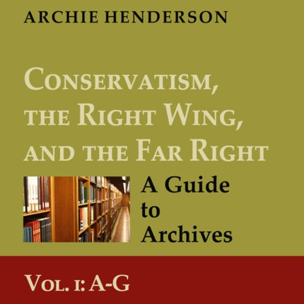 Conservatism the Right Wing and the Far Right A Guide to Archives