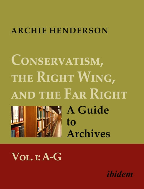 Conservatism the Right Wing and the Far Right A Guide to Archives