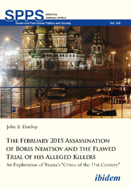 The February 2015 Assassination of Boris Nemtsov – An Exploration of Russia′s "Crime of the 21st Century"