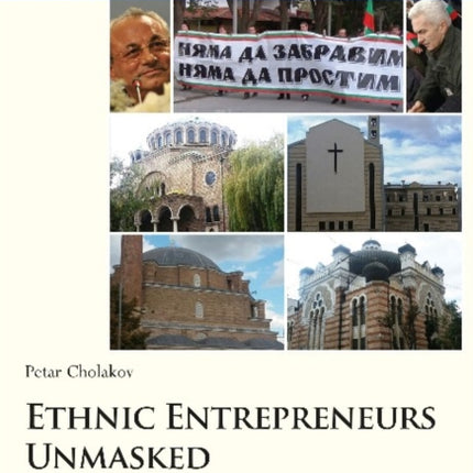 Ethnic Entrepreneurs Unmasked – Political Institutions and Ethnic Conflicts in Contemporary Bulgaria