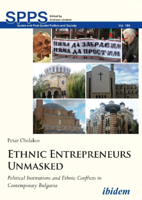 Ethnic Entrepreneurs Unmasked – Political Institutions and Ethnic Conflicts in Contemporary Bulgaria