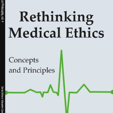 Rethinking Medical Ethics – Concepts and Principles