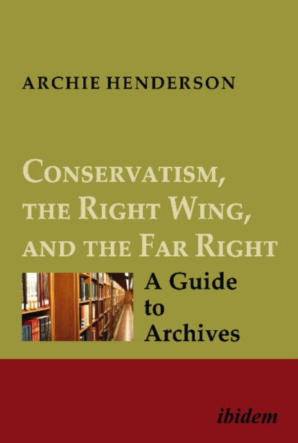 Conservatism, the Right Wing, and the Far Right – A Guide to Archives