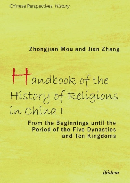 Handbook of the History of Religions in China I – From the Beginnings Until the Period of the Five Dynasties and Ten Kingdoms