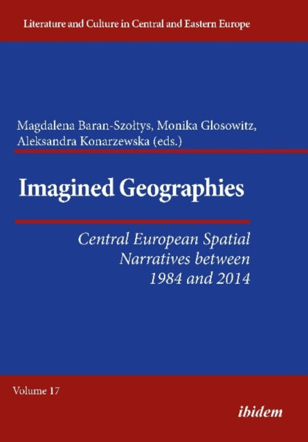 Imagined Geographies: Central European Spatial Narratives between 1984 and 2014