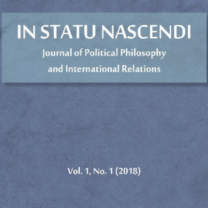 In Statu Nascendi – Journal of Political Philosophy and International Relations Vol. 1, No. 1 (2018)