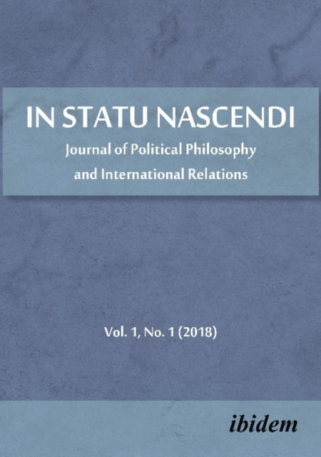 In Statu Nascendi – Journal of Political Philosophy and International Relations Vol. 1, No. 1 (2018)