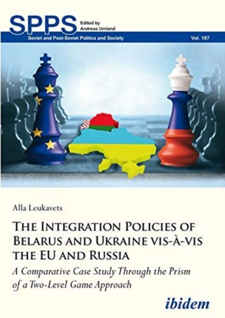 The Integration Policies of Belarus and Ukraine – A Comparative Case Study Through the Prism of a Two–Level Game Approach