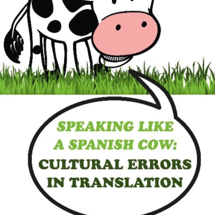 Speaking like a Spanish Cow – Cultural Errors in Translation