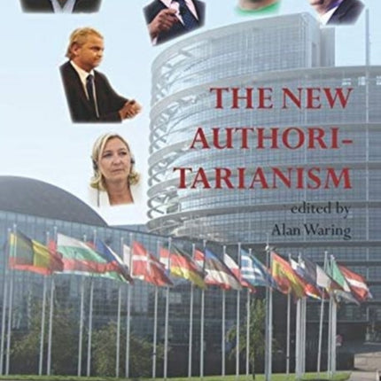 The New Authoritarianism – Vol. 2: A Risk Analysis of the European Alt–Right Phenomenon