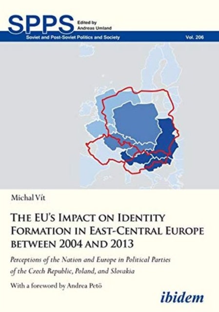 The EU′s Impact on Identity Formation in East–Ce – Perceptions of the Nation and Europe in Political Parties of the Czech Republic, Poland, and Slovak