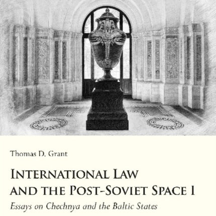 International Law and the Post–Soviet Space I – Essays on Chechnya and the Baltic States