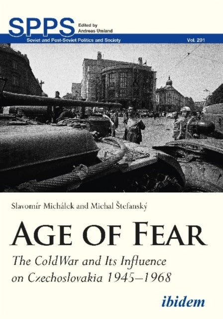 Age of Fear – The Cold War and Its Influence on Czechoslovakia, 1945–1968