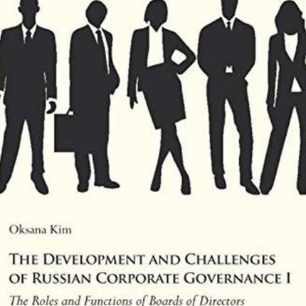 The Development and Challenges of Russian Corpor – The Roles and Functions of Boards of Directors