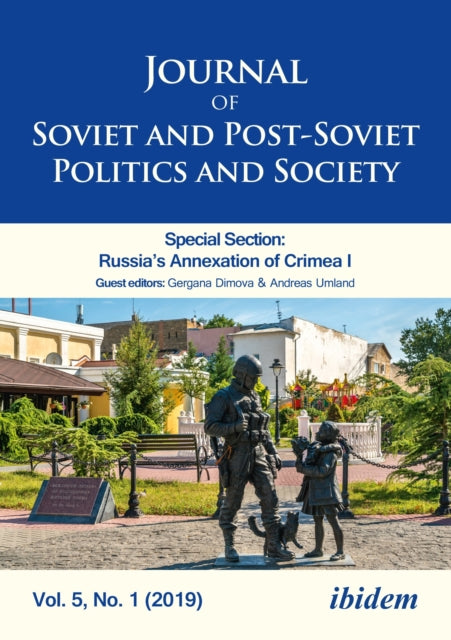 Journal of Soviet and Post-Soviet Politics and Society: Special Section: Russia's Annexation of Crimea I, Vol. 5, No. 1