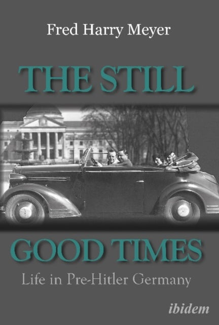 The Still Good Times – Life in Pre–Hitler Germany