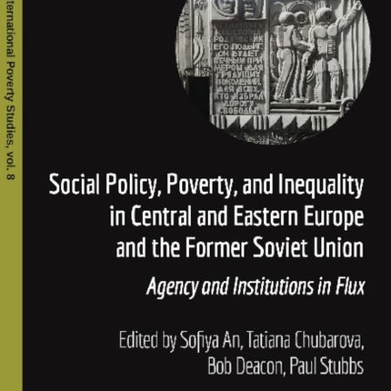 Social Policy, Poverty, and Inequality in Centra – Agency and Institutions in Flux