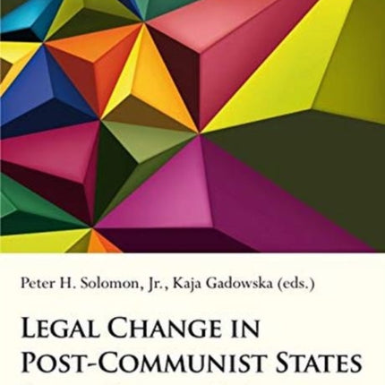 Legal Change in Post–Communist States – Progress, Reversions, Explanations