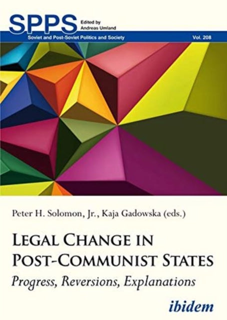 Legal Change in Post–Communist States – Progress, Reversions, Explanations