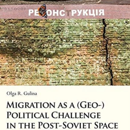 Migration as a (Geo-)Political Challenge in the Post-Soviet Space: Border Regimes, Policy Choices, Visa Agendas