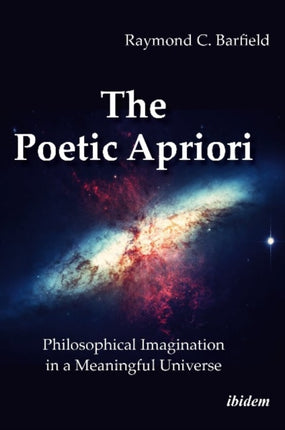 The Poetic Apriori – Philosophical Imagination in a Meaningful Universe