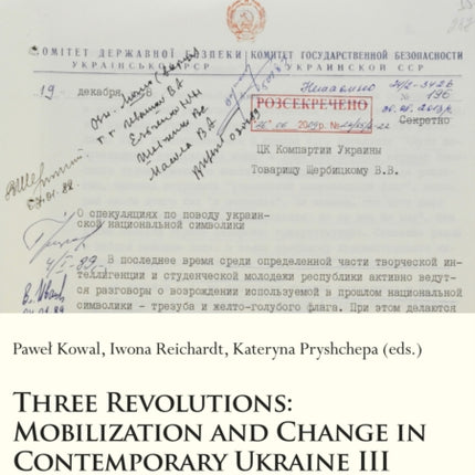 Three Revolutions – Mobilization and Change in Contemporary Ukraine III: Archival Records and Historical Sources on the 1990 Revolution on Granite