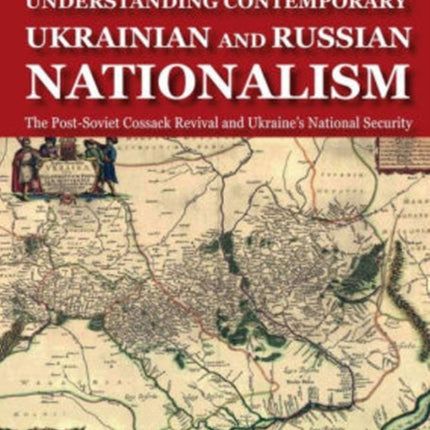 Understanding Contemporary Ukrainian and Russian – The Post–Soviet Cossack Revival and Ukraine′s National Security