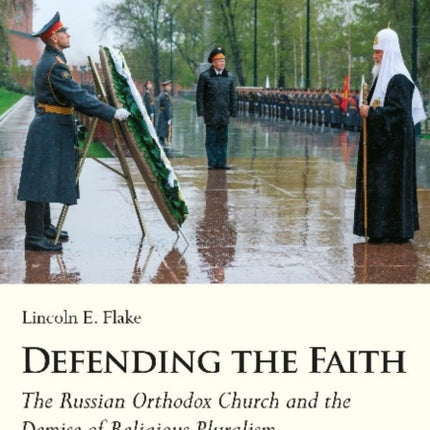 Defending the Faith – The Russian Orthodox Church and the Demise of Religious Pluralism