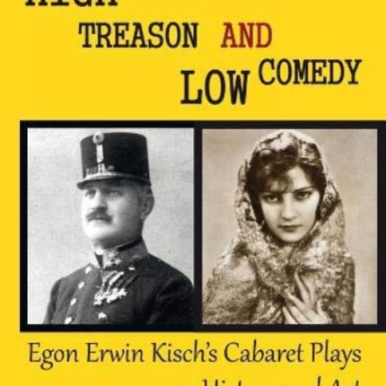 High Treason and Low Comedy – Egon Erwin Kisch′s Cabaret Plays as History and Art